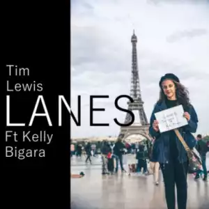 Tim Lewis - Lanes ft. Kelly Bigara